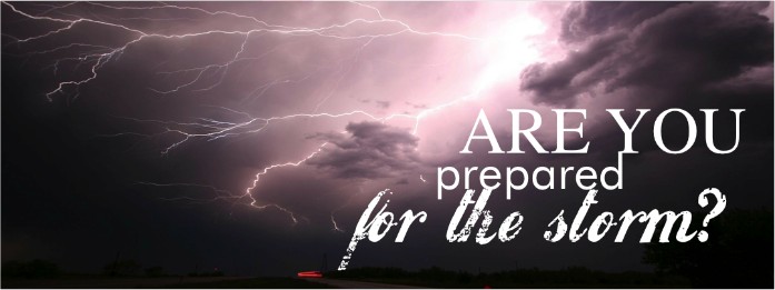 ARE YOU PREPARED FOR THE STORM?