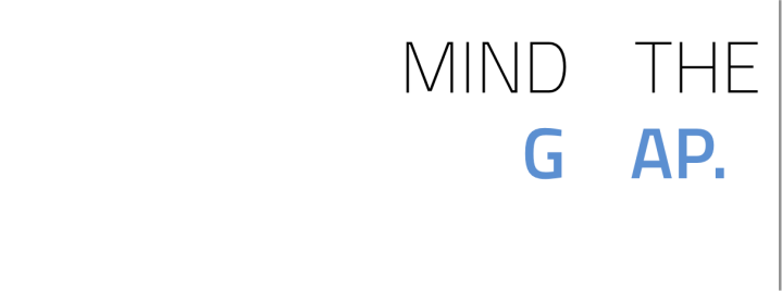 MIND THE GAP