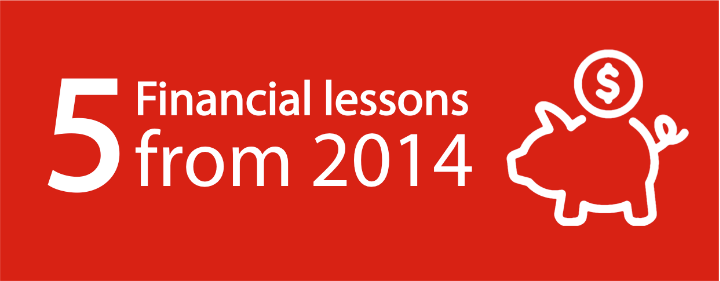 5 FINANCIAL LESSONS FROM 2014