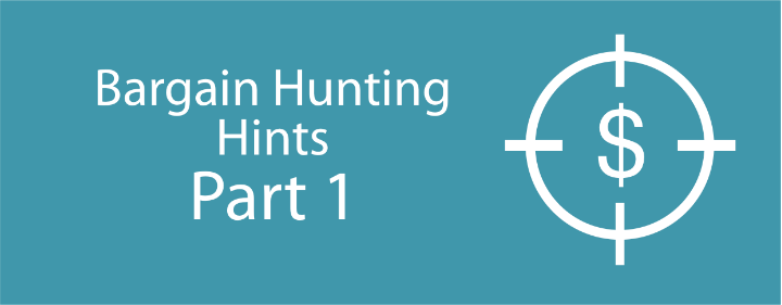 BARGAIN HUNTING HINTS – PART 1