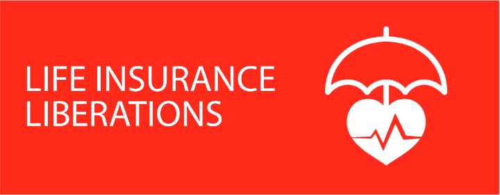 LIFE INSURANCE LIBERATIONS
