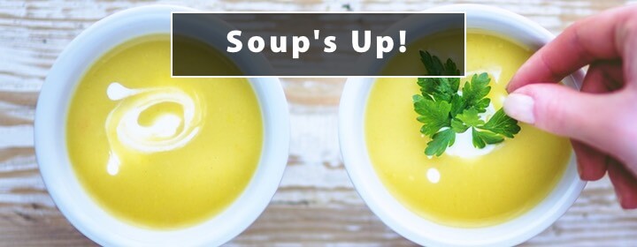 Soup’s Up!