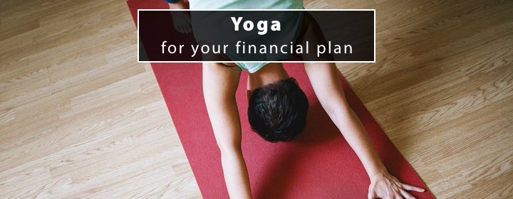Yoga for your financial plan