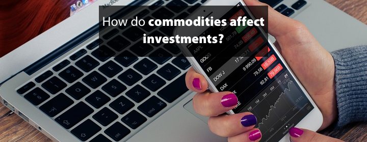 How do commodities affect investments?