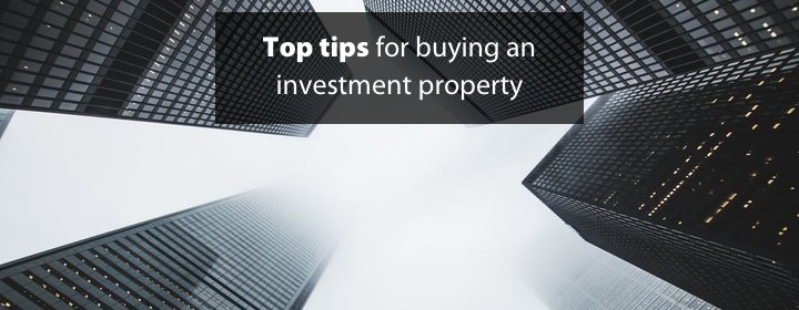 Top tips for buying an investment property
