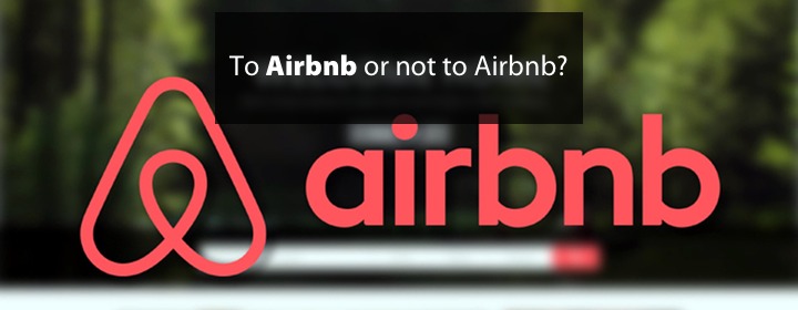 To Airbnb or not to Airbnb?