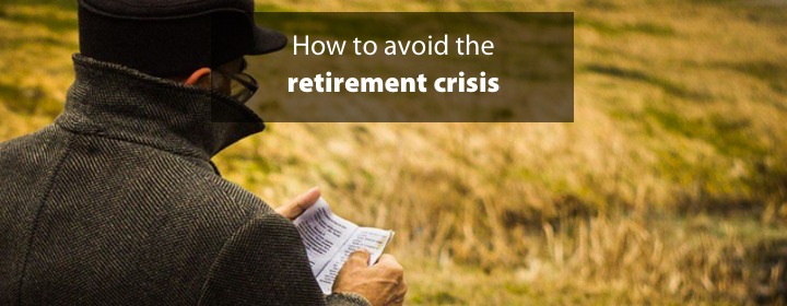 How to avoid the retirement crisis