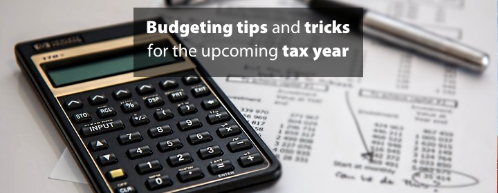 Budgeting tips and tricks for the upcoming tax year