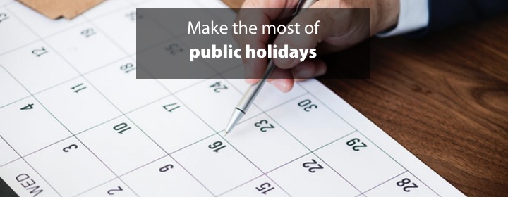 Make the most of public holidays