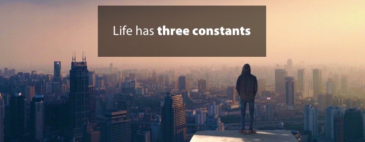 Life has three constants
